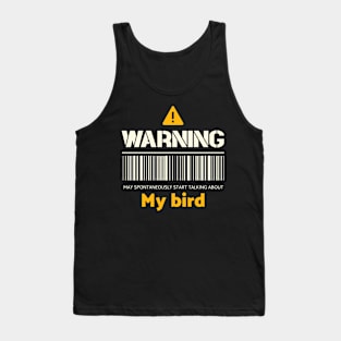 Warning may spontaneously start talking about my bird Tank Top